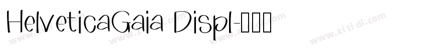 HelveticaGaia Displ字体转换